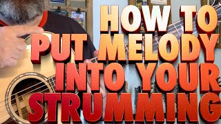How To ADD MELODY To Your Guitar Strumming. Guitar Fundamentals