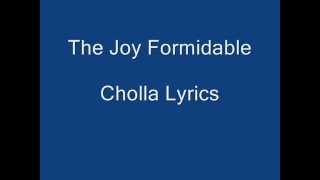 The Joy Formidable - Cholla Lyrics (On Screen)