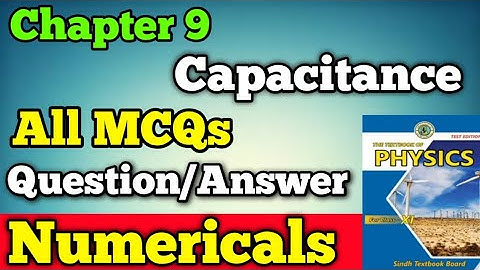 All MCQs, ques & ans and Numericals chapter 9 Capacitance class 11 new physics book | CRQs and ERQs