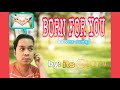 Born for you davipom cover by itsme lodi