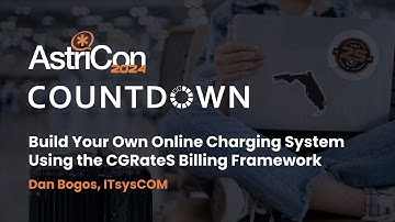 AstriCon 2024 Countdown: Build Your Own Online Charging System Using the CGRateS Billing Framework