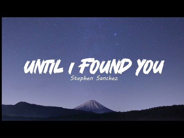 Until I Found You - Stephen Sanchez Lyrics @stephensanchezofficial class=