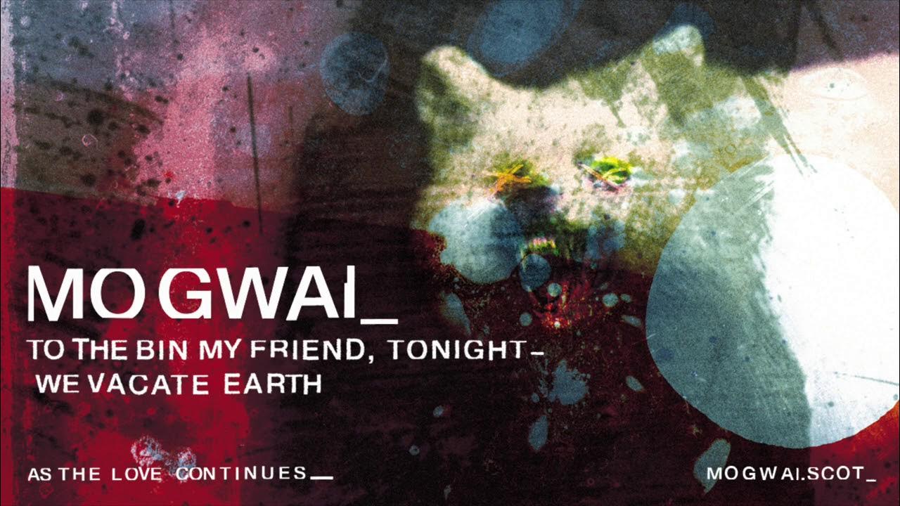 Tonight my friends. Mogwai альбом. Mogwai "as the Love continues". Mogwai Vinyl album. As the Love continues Mogwai обзор.