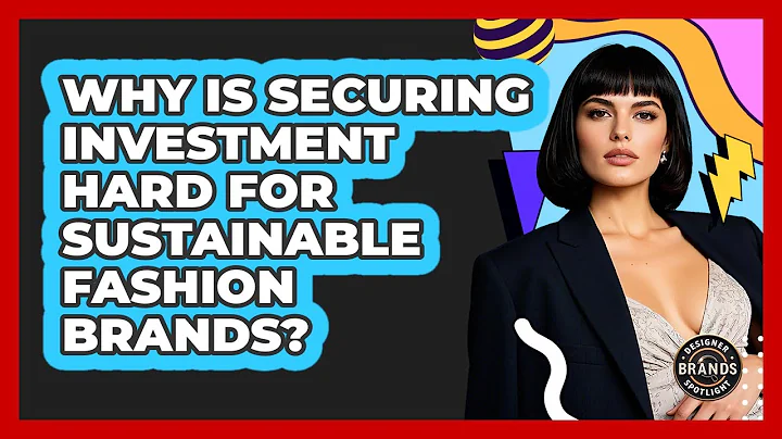 Why Is Securing Investment Hard For Sustainable Fashion Brands? - Designer Brands Spotlight