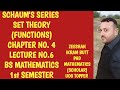 LECTURE # 6: SET THEORY ( SCHAUM'S OUTLINE SERIES)..CHAPTER # 4 ( FUNCTIONS)...BS MATHS ( MATH 5102)