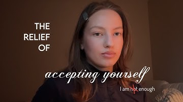 the relief of accepting yourself