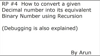 RP #4  How to convert a given Decimal number into its equivalent Binary number Using Recursion.