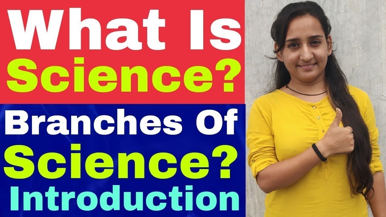 What Is Science? Branches Of Science | Introduction Of Science By Amku ...
