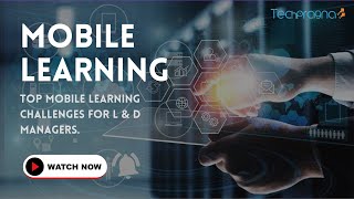 Top Mobile Learning Challenges For L&D Managers To Consider | Techpragna