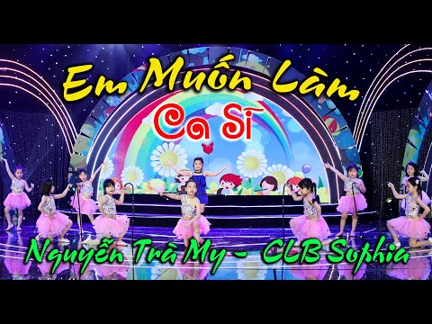 Video Em Muốn Làm Ca Sĩ | Nguyễn Trà My - CLB Sophia | BM... - youtube