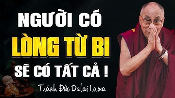 Người Có Lòng Từ Bi Sẽ Có Tất Cả 