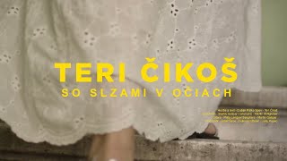 Video thumbnail of "TERI ČIKOŠ - So slzami v očiach |OFFICIAL VIDEO|"