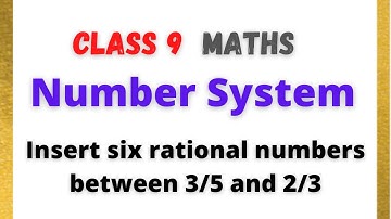 Insert six rational numbers between 3/5 and 2/3
