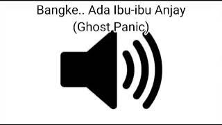Sound Effect Bangke.. Ada Ibu-ibu Anjay (Ghost Panic)