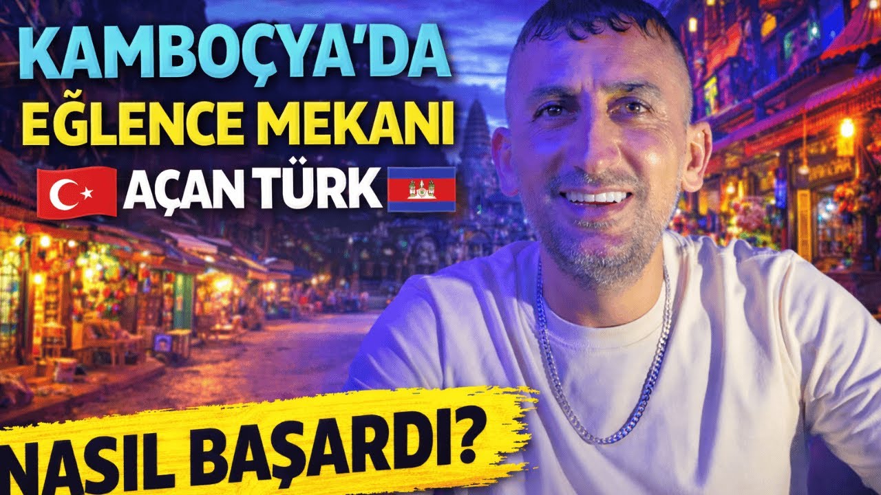 SİEM REAP'TE EĞLENCE MEKANI AÇMAYI NASIL BAŞARDIM