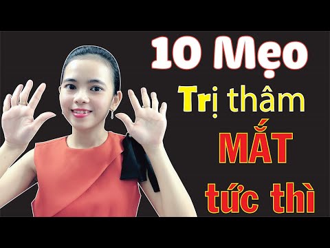 10 MẸO TRỊ THÂM QUẦNG MẮT NHANH TỨC THÌ ( lấy lại đôi mắt tự tin hơn)