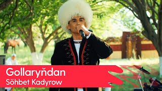 Sohbet Kadyrow - Gollaryndan | 2023