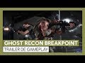 Ghost Recon Breakpoint - Trailer de gameplay [OFFICIEL] VOSTFR HD