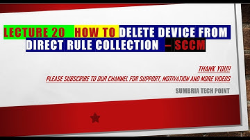 Lecture 20 How delete device from direct rule collection SCCM