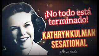 ¡NO TODO ESTÁ PERDIDO!   Por Kathryn kulman sesational