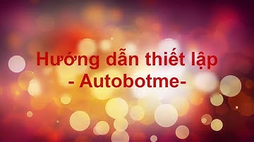 Hướng dẫn hack like 2018 - Thiết lập thủ công Autobotme