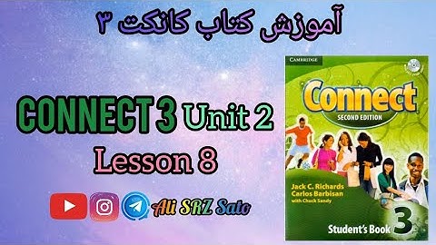 آموزش زبان انگلیسی ادامه کتاب کانکت ۳ (Unit 2 lesson 8) Connect 3