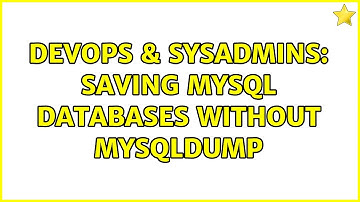 DevOps & SysAdmins: Saving MySQL databases without mysqldump (2 Solutions!!)