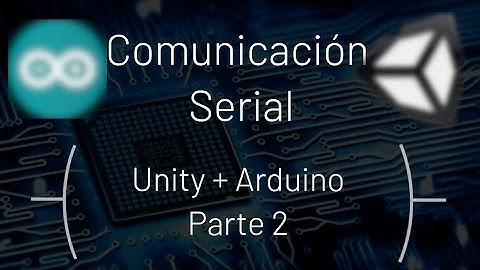 4.- Unity + Arduino | ¿Cómo comunicar Unity con Arduino?