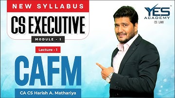 CS Executive CAFM (Lec 1) | NEW SYLLABUS Dec23/June24 Attempt | CA CS Harish Mathariya