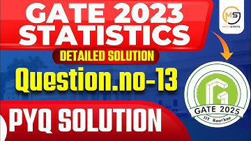 GATE 2023 Statistics | Question No- 13 | PYQ Paper Solution | Mathstats :8810409392