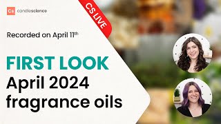 CandleScience Live: First Look!! April 2024 Fragrance Oils