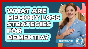 What Are Memory Loss Strategies For Dementia? - Dementia Help Hub