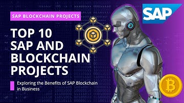 Top 10 SAP and Blockchain Projects for Real Business Scenarios