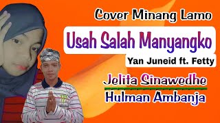 Usah Salah Manyangko - Yan Juneid ft.  Fetty (Cover Hulman Ambanja & Jelita Sinawedhe - Minang Lamo)