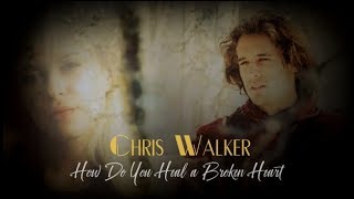 Video thumbnail of "Chris Walker - How Do You Heal a Broken Heart_with lyrics"