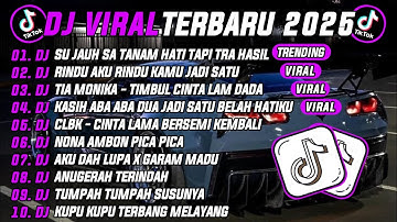 DJ TIKTOK TERBARU 2025 | DJ SU JAUH SA TANAM HATI TAPI TRA HASIL 🎵DJ RINDU AKU RINDU KAMU JADI SATU🔥