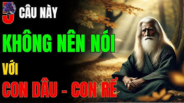 5 Lời Cha Mẹ Tuyệt Đối Không Nên Nói Với Con Dâu, Con Rể Kẻo Mất Hòa Khí