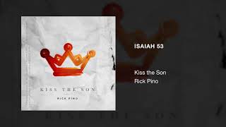 Miniatura de vídeo de "Rick Pino - Isaiah 53 (Oh the Blood) | Kiss the Son"