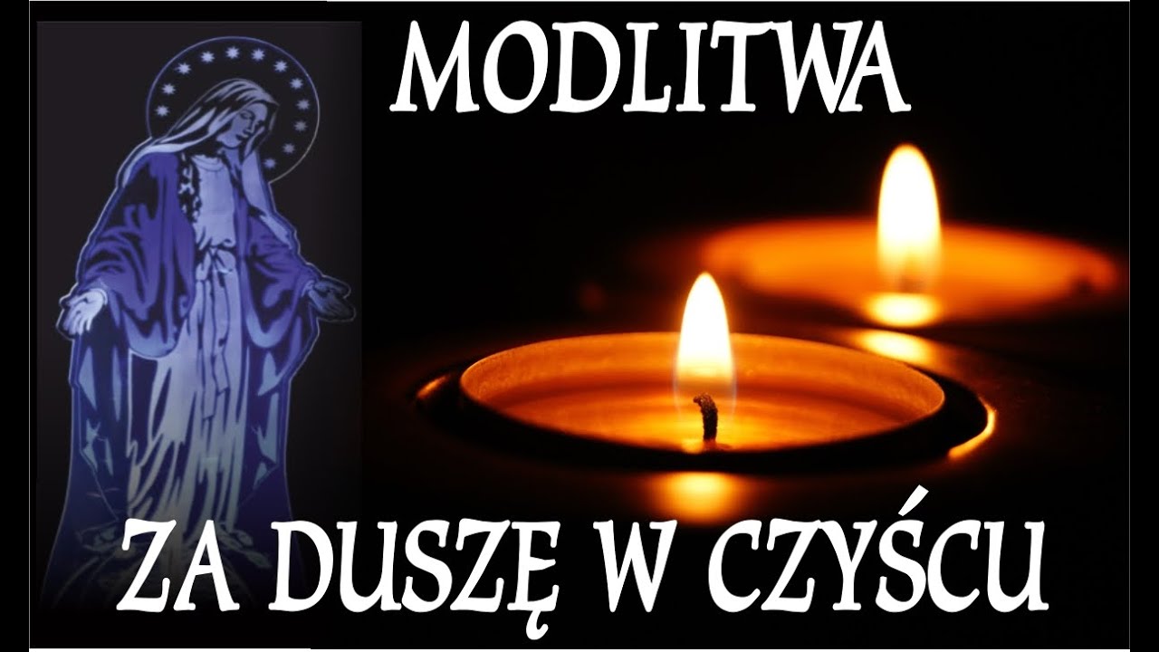 Modlitwa Sw Brygidy Za Dusze Czysccowe - Modlitwa do Matki Bożej za dusze w czyśćcu. - YouTube