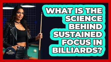 What Is The Science Behind Sustained Focus In Billiards? - Billiards Hustlers