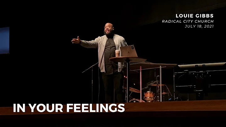 In Your Feelings | Louie Gibbs | July 18, 2021