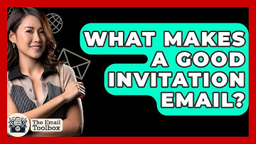 What Makes A Good Invitation Email? - TheEmailToolbox.com