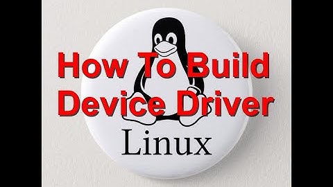How To Build Device Driver