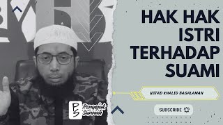 Hak Hak Istri Terhadap Suami | Ustadz Khalid Basalamah