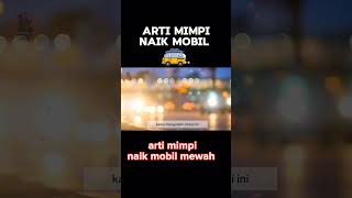Arti Mimpi Naik Mobil Mewah shorts primbonjawa artimimpi tafsirmimpi