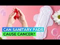 Chemicals In Sanitary Pads May Cause Cancer And Infertility: Study