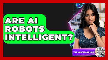 Are AI Robots Intelligent? - The Hardware Hub