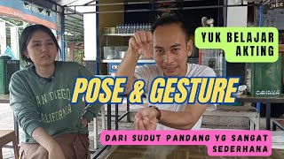 BELAJAR AKTING; POSE & GESTURE DARI SUDUT PANDANG YG SANGAT SEDERHANA.