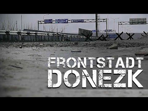 Frontstadt Donezk - Die unerwünschte Republik