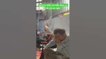 Lễ truy điệu và tiễn đưa cụ về nơi an nghỉ cuối cùng